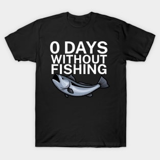 0 days without fishing T-Shirt